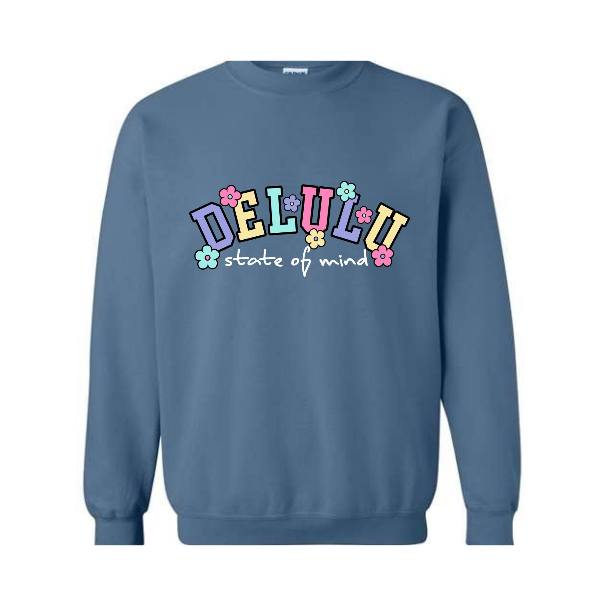 Delulu State of Mind Sweatshirt, Cute Delulu Sweatshirt, Funny Delusional Shirt, Groovy Daydream Shirt, Floral Delusional Hoodie