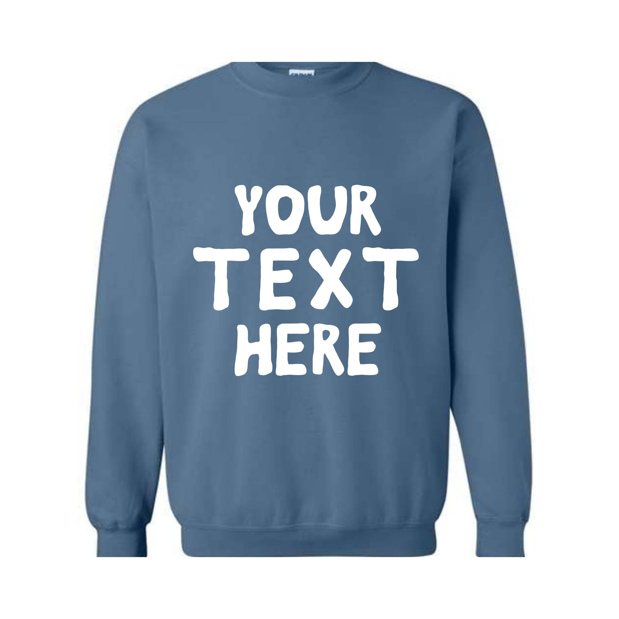 Your Text Here Sweatshirt, Personalized Sweatshirt, Custom Text Sweatshirt, Personalized Hoodie, Your Text Here