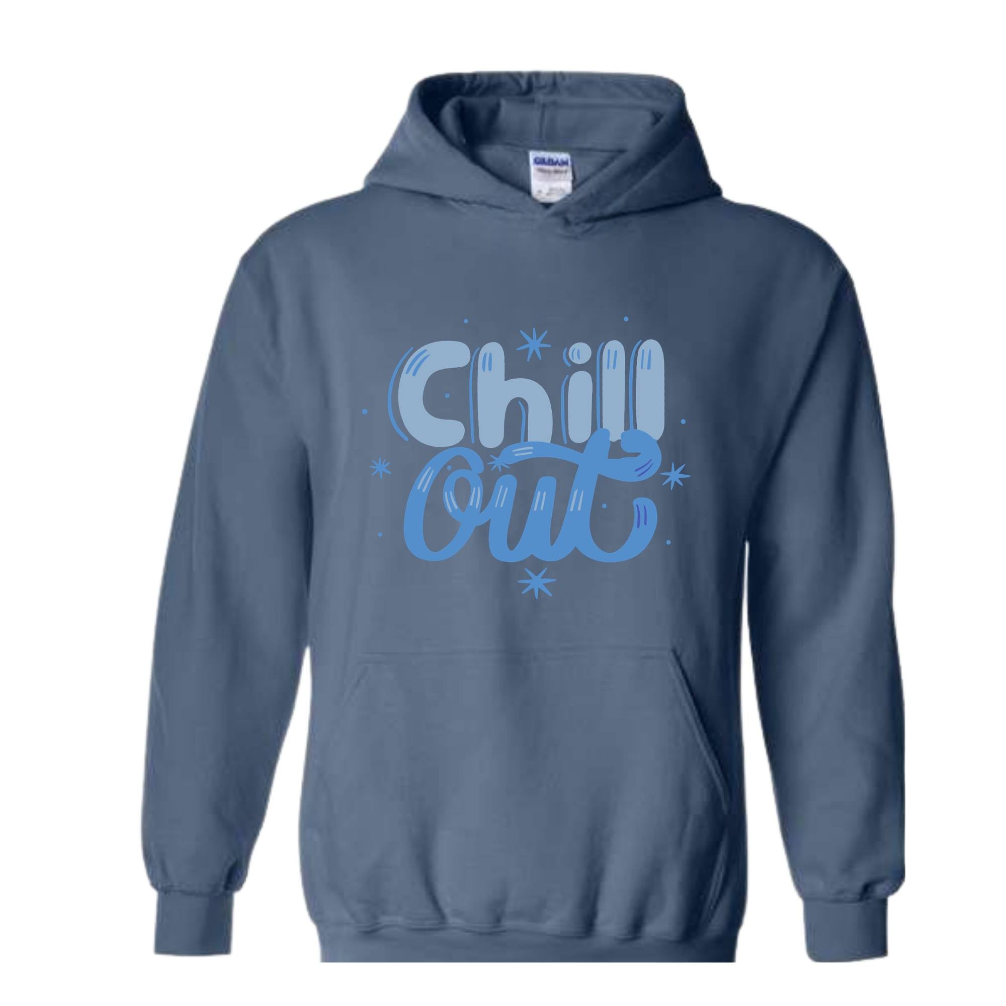 Chill Out Hoodie, Chill Out Apparel, Chill Hoodie, Cozy Hoodie, Motivational Hoodie, Mental Health