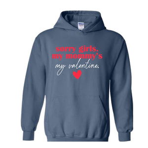 Sorry Girls Mommy Is My Valentine Sweatshirt, Toddler Boy Valentine Hoodie, Mom Lover Gift, Kids Valentines Day Hoodie