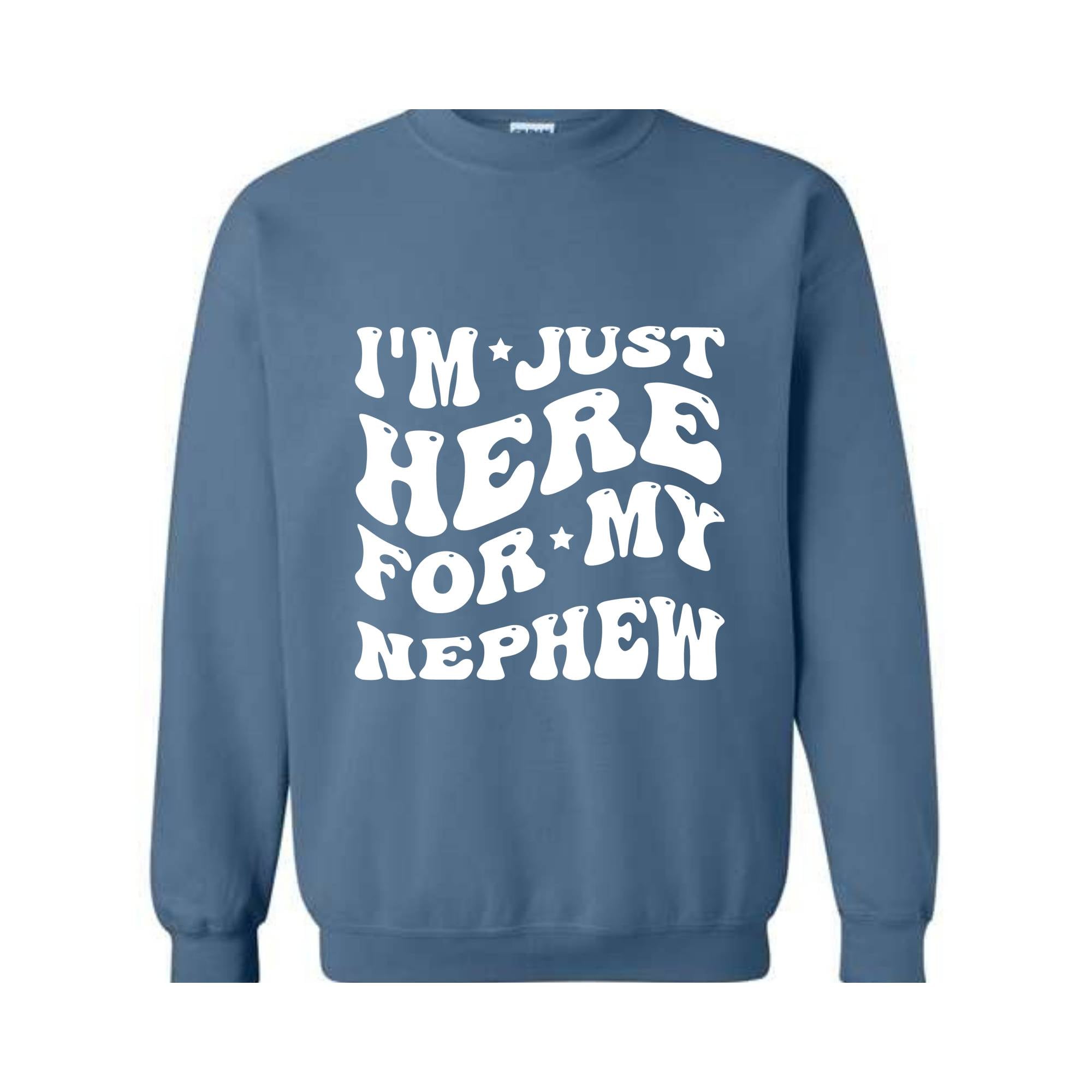 Im Just Here For My Nephew Sweatshirt, Nephew Sweater, Gifts For New Auntie, Cute Aunt , Baby Announcement Gifts