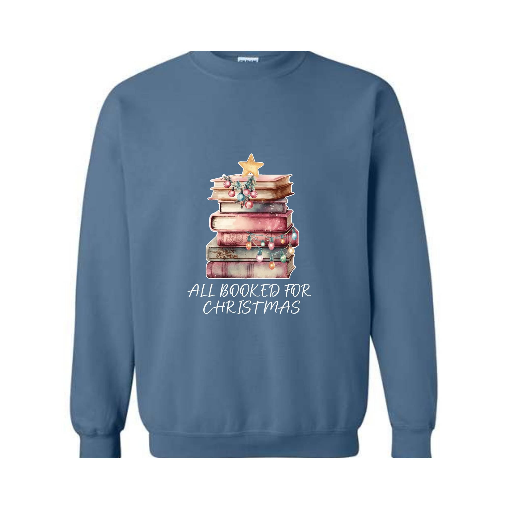 All Booked For Christmas Sweatshirt ,Book Lovers Christmas Sweatershirt ,Books Christmas Sweatshirt Giftt For Librarians