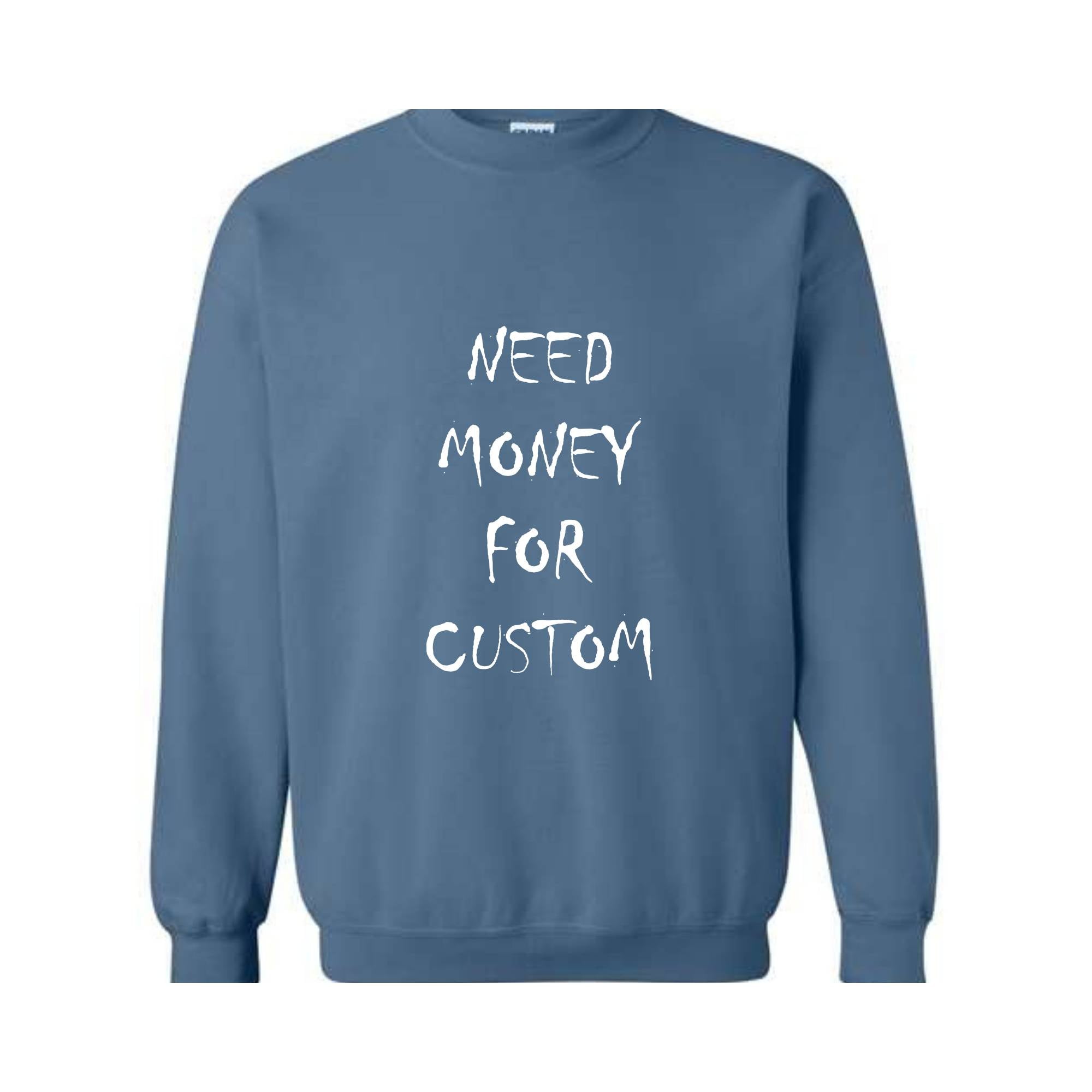 Need Money for Custom Sweatshirt, Motivational Custom Sweatshirt, Trendy Custom Sweatshirt, Meme Custom Sweatshirt, Car lover Custom