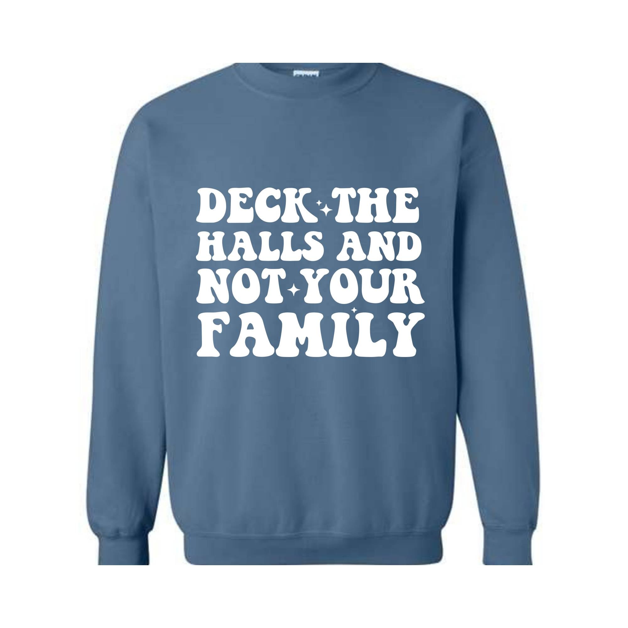 Deck These Halls And Not Your Family Sweatshirt, Funny Christmas Sweater, Sarcastic Christmas, Humor Christmas