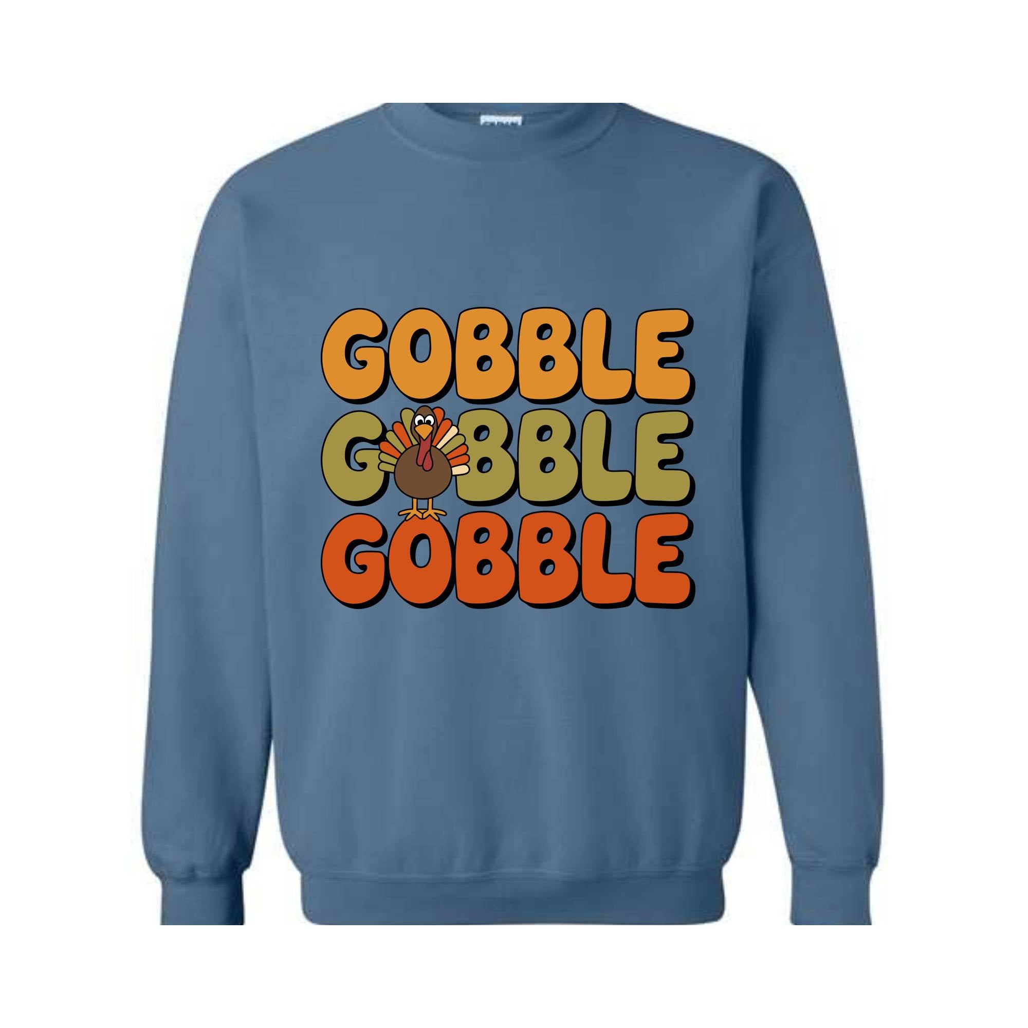 Thanksgiving Gobble Sweatshirt, Turkey , Family , Cute Thanksgiving , Fall Sweatshirt, Thanksgiving