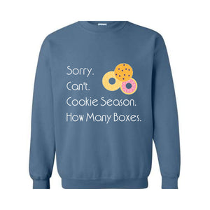 Sorry Can't Cookie Season How Many Boxes Sweatshirt, Cookies Sweatshirt, Funny Cookies Sweatshirt, Trendy Cookie Sweatshirt, Donuts Hoodie