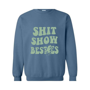 Shit Show Bestie Sweatshirt, Funny Saying Sweatshirt, Bestie Sweater, Matching Sweatshirt, Best Friends Sweater