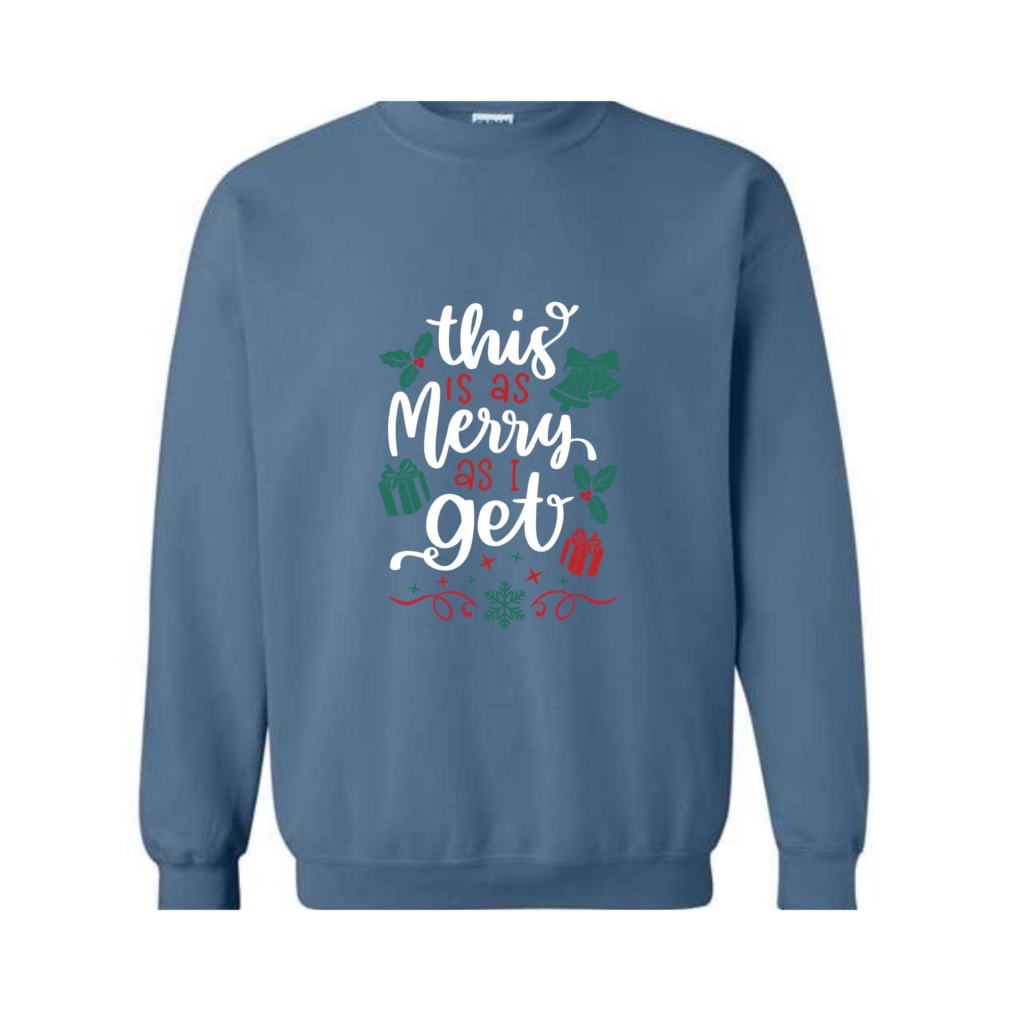 This Is As Merry As I Get Sweatshirt, Christmas Sweatshirt, Santa Claus Sweatshirt, Christmas Gifts, Merry Christmas Sweatshirt