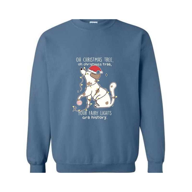 Oh Chrismas Tree Your Fairy Light Are History Sweatshirt, Christmas Sweatshirt, Christmas Dog Sweatshirt