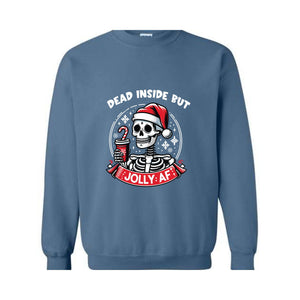 Dead Inside But Jolly AF Sweatshirt, Christmas Skeleton Sweatshirt, Christmas Gift, Dead Inside Skeleton Sweatshirt, Christmas Sweatshirt