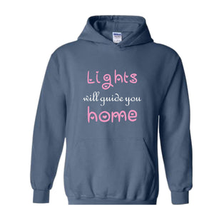 Lights Will Guide You Home Sweatshirt, Cute Sweatshirt, Motivational Sweatshirt, Motivational Hoodie, Inspirational Hoodie, Positive Gift