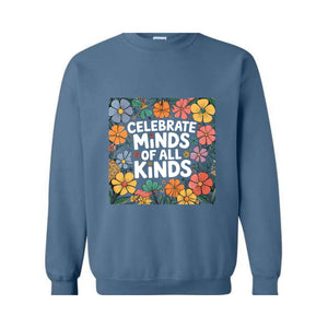 Celebrate Minds of All Kinds Sweatshirt, Autism Awareness Hoodie, Neurodiversity Hoodie, Sped Teacher Hoodie, Special Education Hoodie