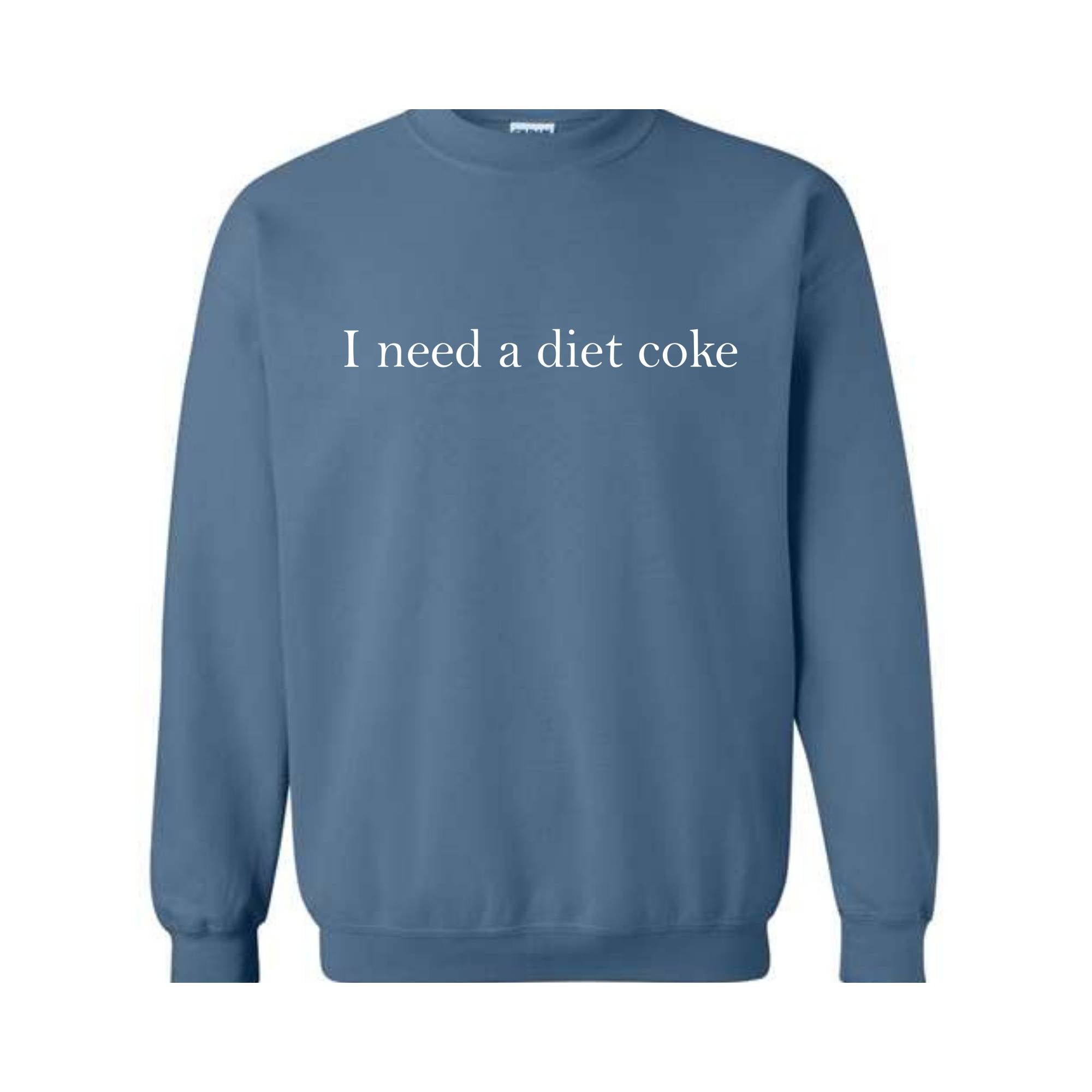 I Need A Diet Coke Sweatshirt, Diet Coke Sweatshirt, Diet Coke Hoodie, Funny Sweatshirt, Funny Hoodie