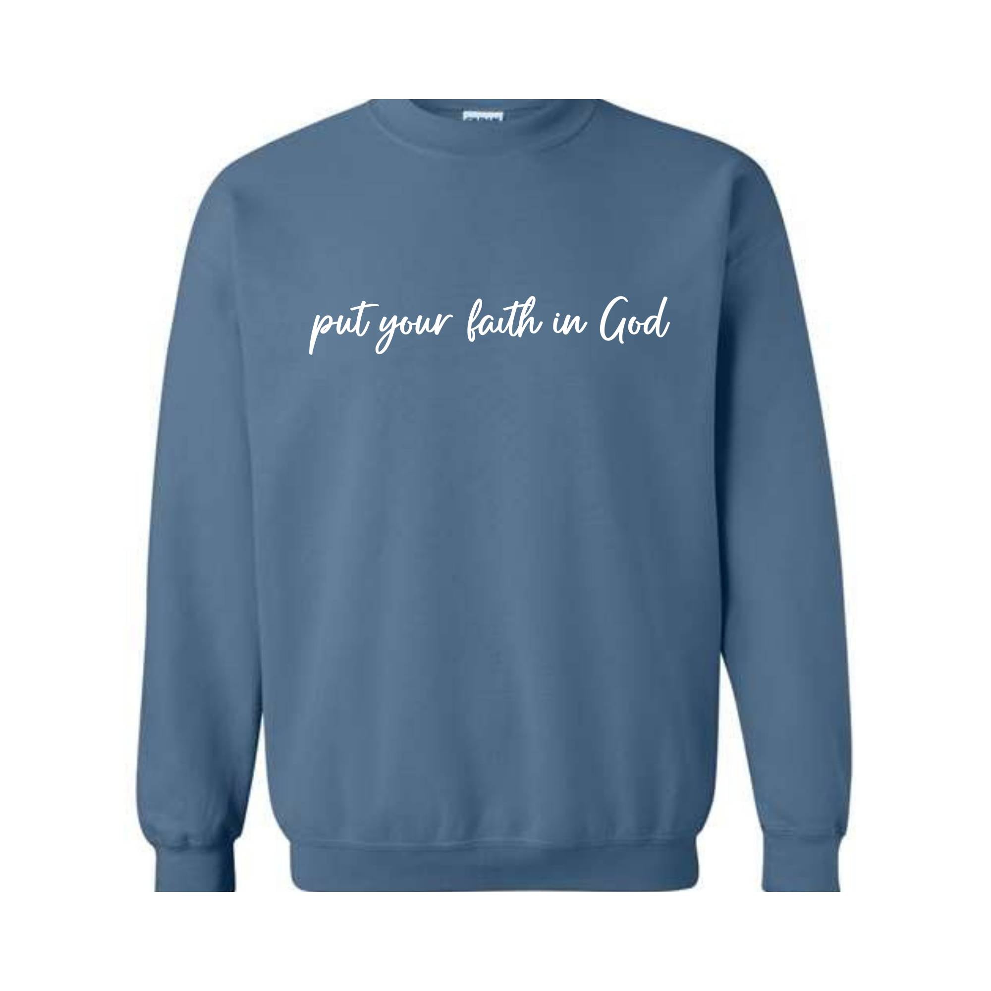 Put Your Faith In God Sweatshirt, Christian Sweatshirt, Faith In God Sweater, Religious Apparel, Christian Sweatshirt