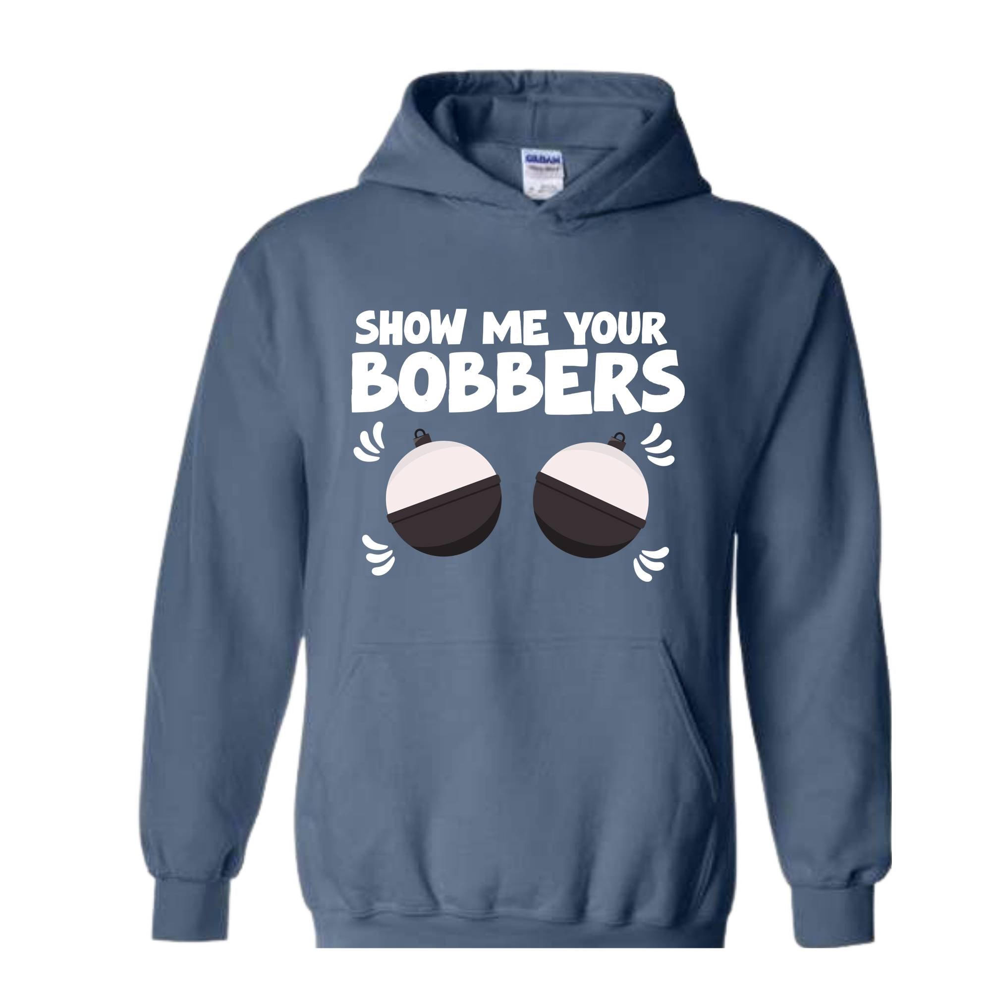 Show Me Your Bobbers Sweatshirt, Funny Fishing Sweatshirt, Fish Hoodie, Gift For Fisherman Sweatshirt, Adult Humor Sweatshirt