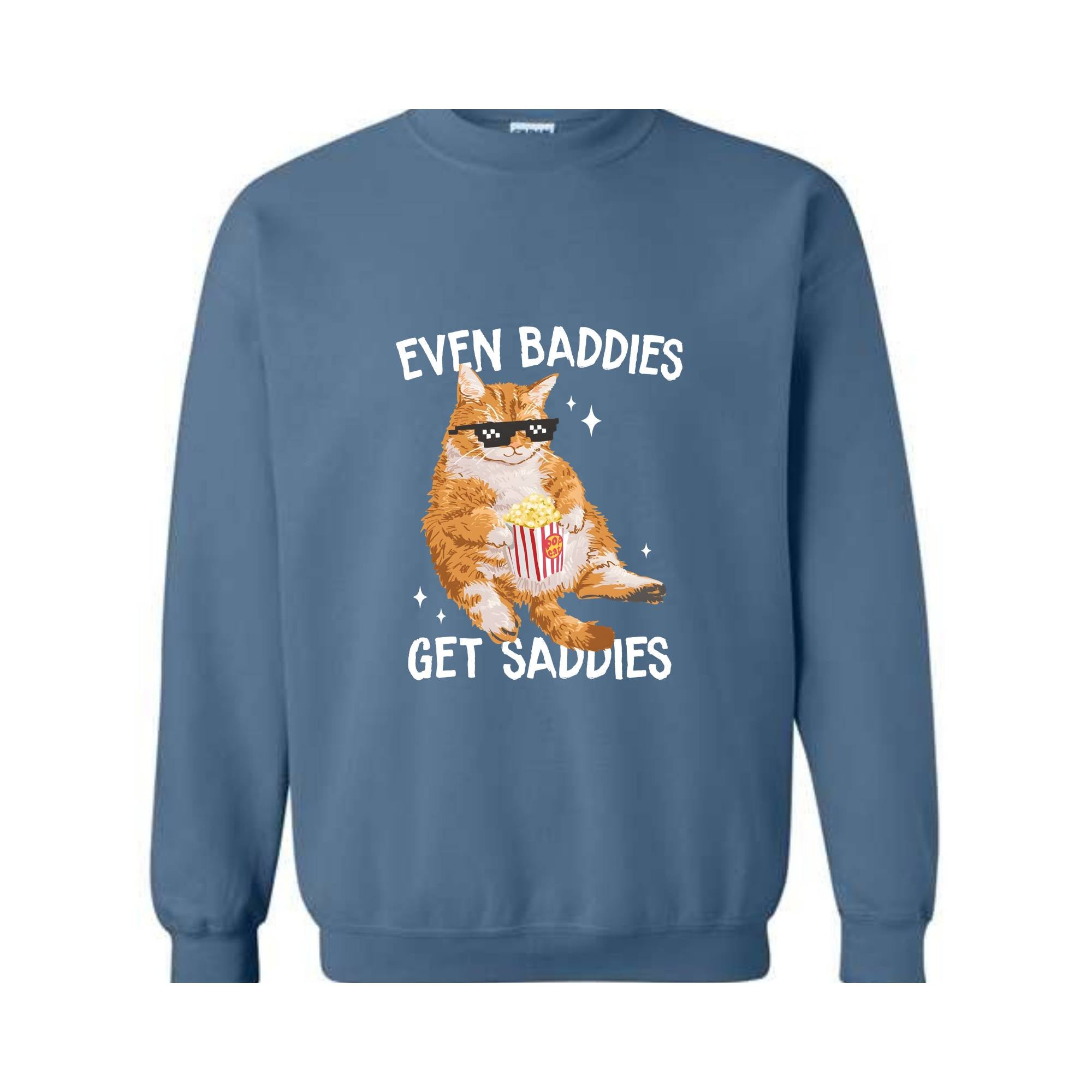 Even Baddies Get Saddies Funny Cat Meme Sweatshirt, Cat Lover Sweatshirt, Cat Meme Sweatshirt, Funny Cat Sweatshirt