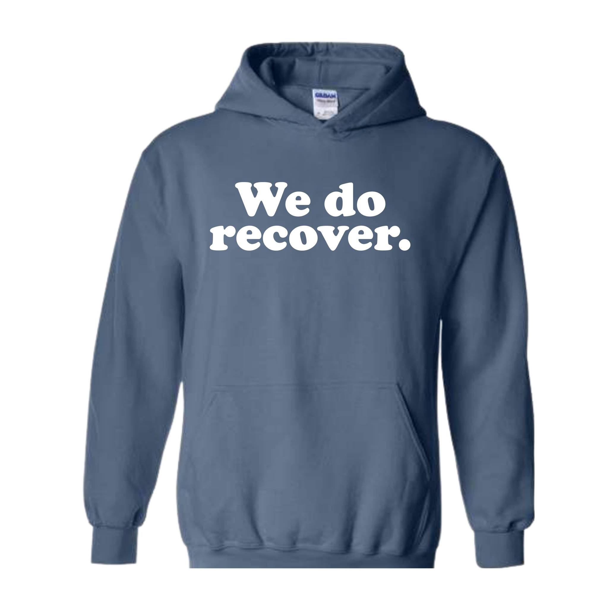 We Do Recover Sweatshirt, Recovery Hoodie, Sober Hoodie, Sobriety Hoodie, Mental Health Awareness, Sober Anniversary Gift