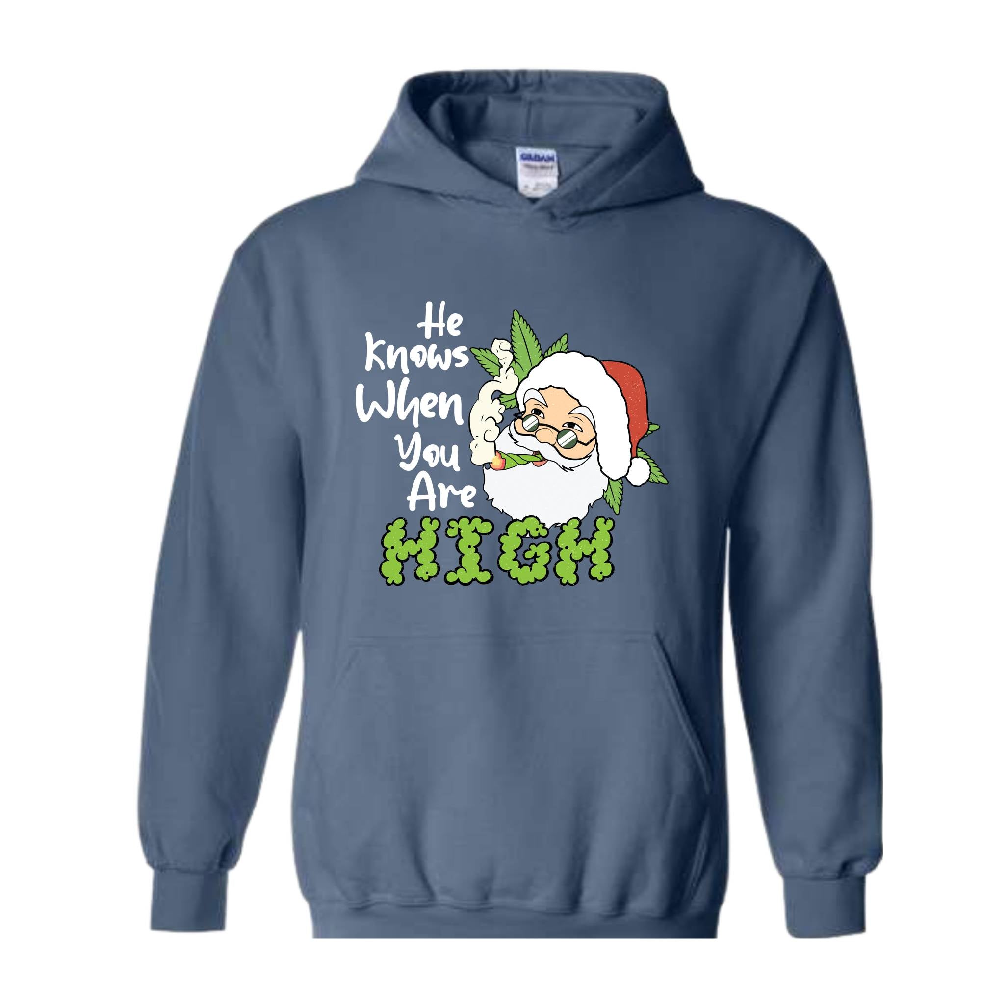 He Knows When You Are High Hoodie, Christmas Hoodie, Santa Claus Hoodie, Merry Weedmas Hoodie, Christmas Gifts