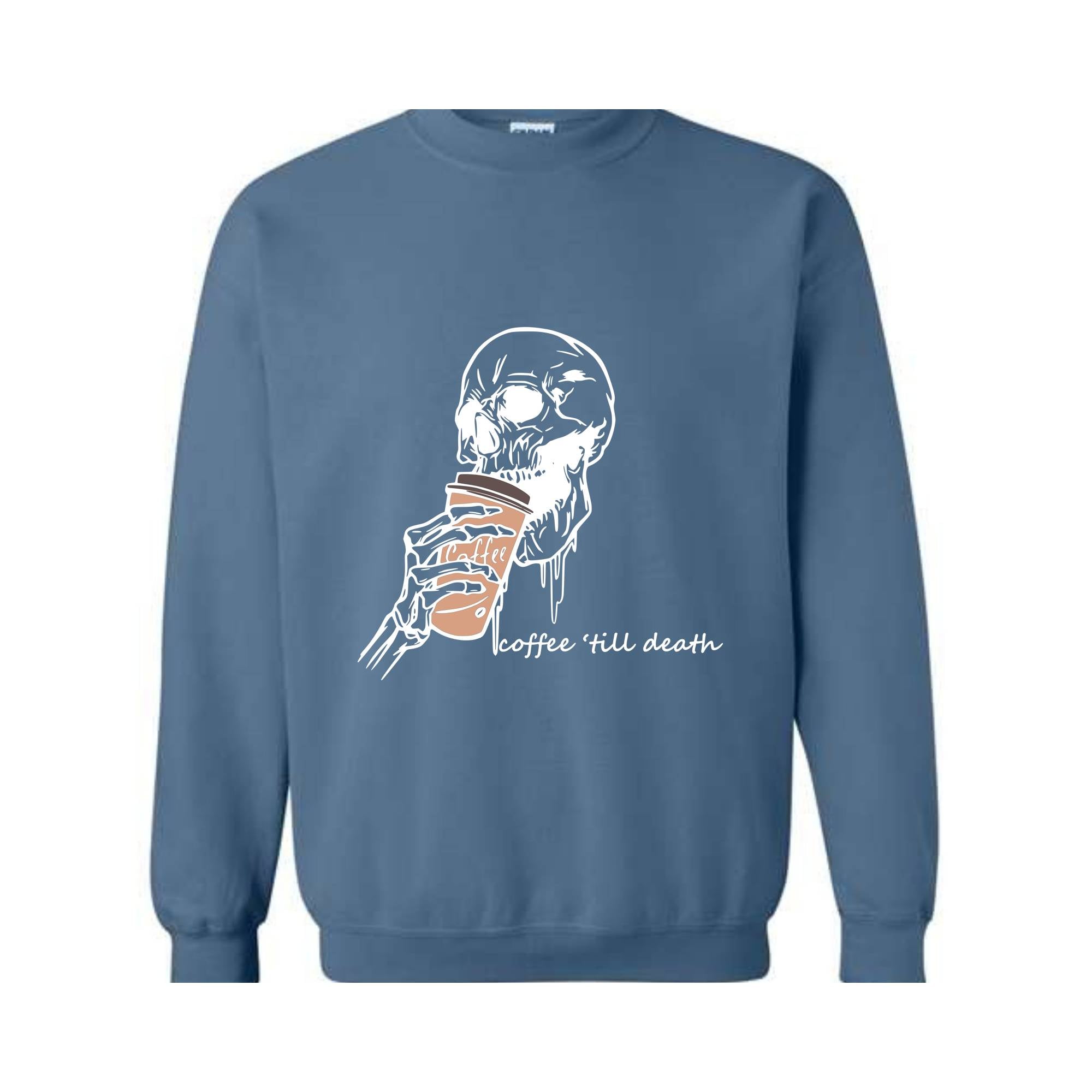 Coffee Till Death Sweatshirt, Skeleton Sweatshirt, Coffee Addict Sweater, Skeleton Drinking Coffee Hoodie