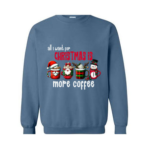 All I Want For Christmas More Coffee Sweatshirt, Christmas Sweatshirt, Santa Claus Sweatshirt, Christmas Coffee Sweatshirt