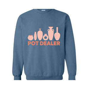 Pot Dealer Sweatshirt, Pottery Hoodie, Pottery Lover Gift, Pottery Gift, Pottery Art Hoodie, Funny Pot Dealer Hoodie, Potter Making Hoodie