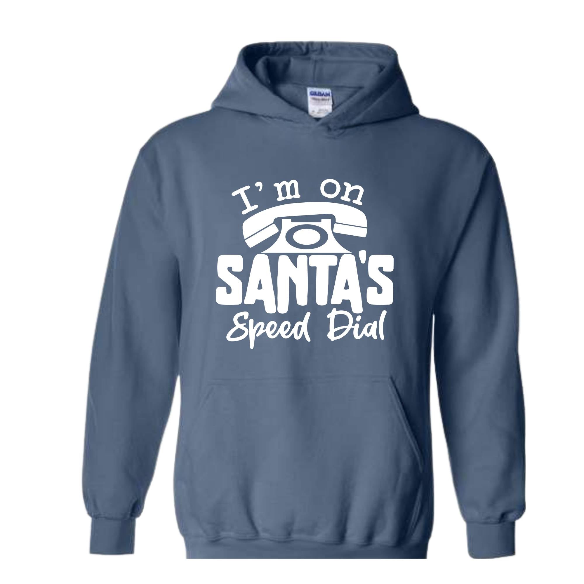 I'm On Santa's Speed Dial Sweatshirt, Christmas Sweatshirt, Christmas Gifts, Funny Santa Sweatshirt, Christmas Sweater