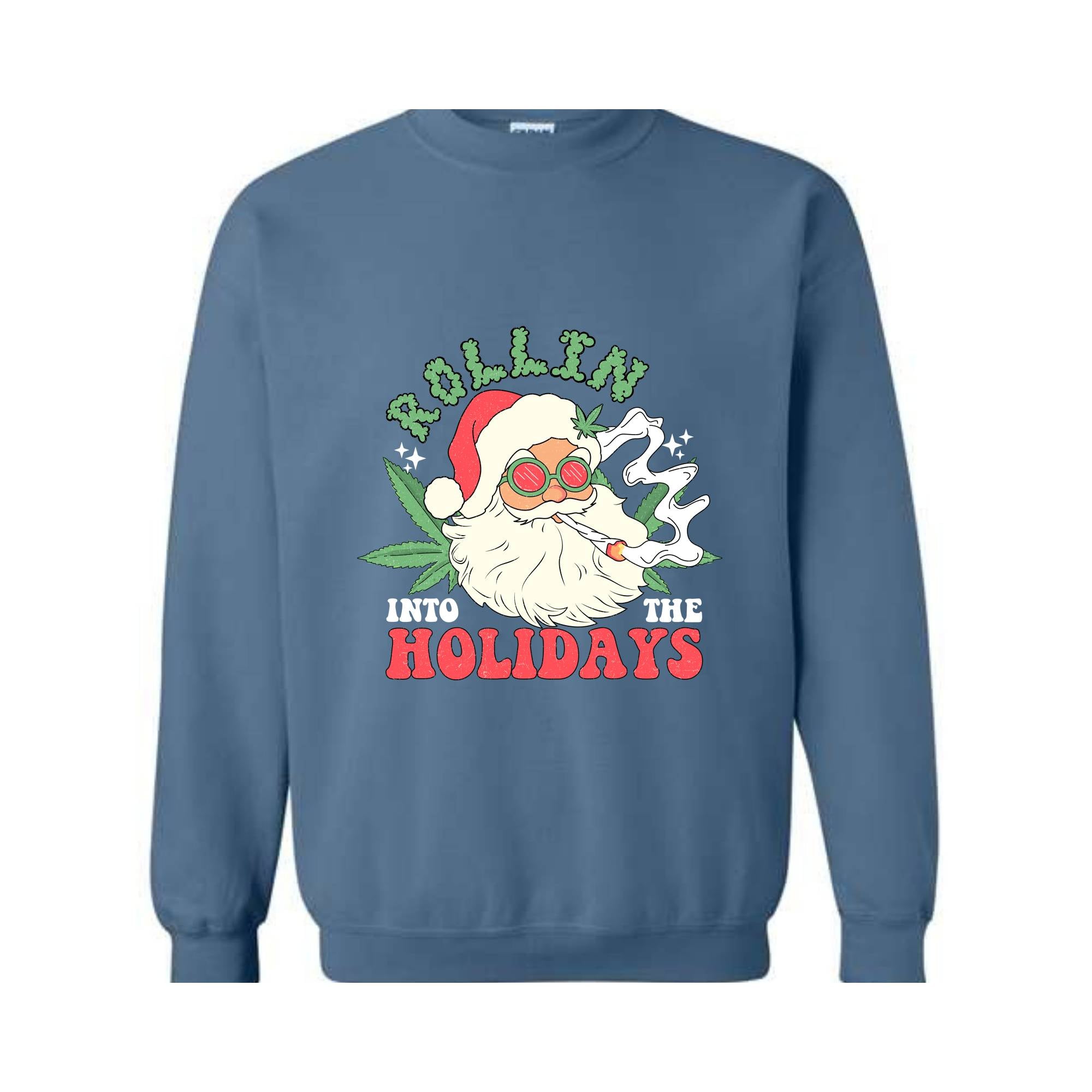 Rollin Into The Holidays Sweatshirt, Christmas Sweatshirt, Santa Claus Sweatshirt, Santa Smoking Weed Sweatshirt