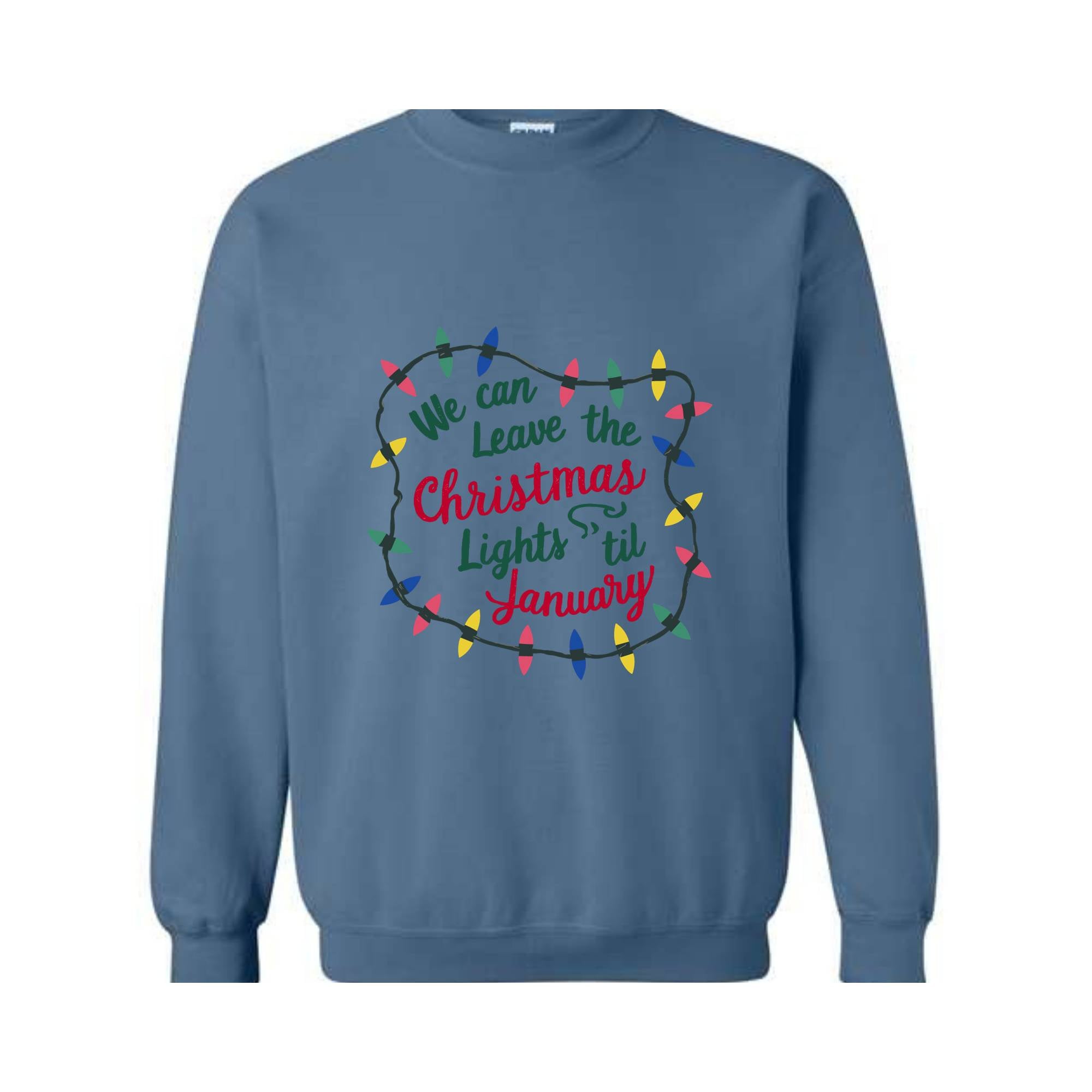 We Can Leave The Christmas Lights Up 'Til January Sweatshirt, Womens Christmas Shirt, Christmas Sweater, Christmas Lights Sweater