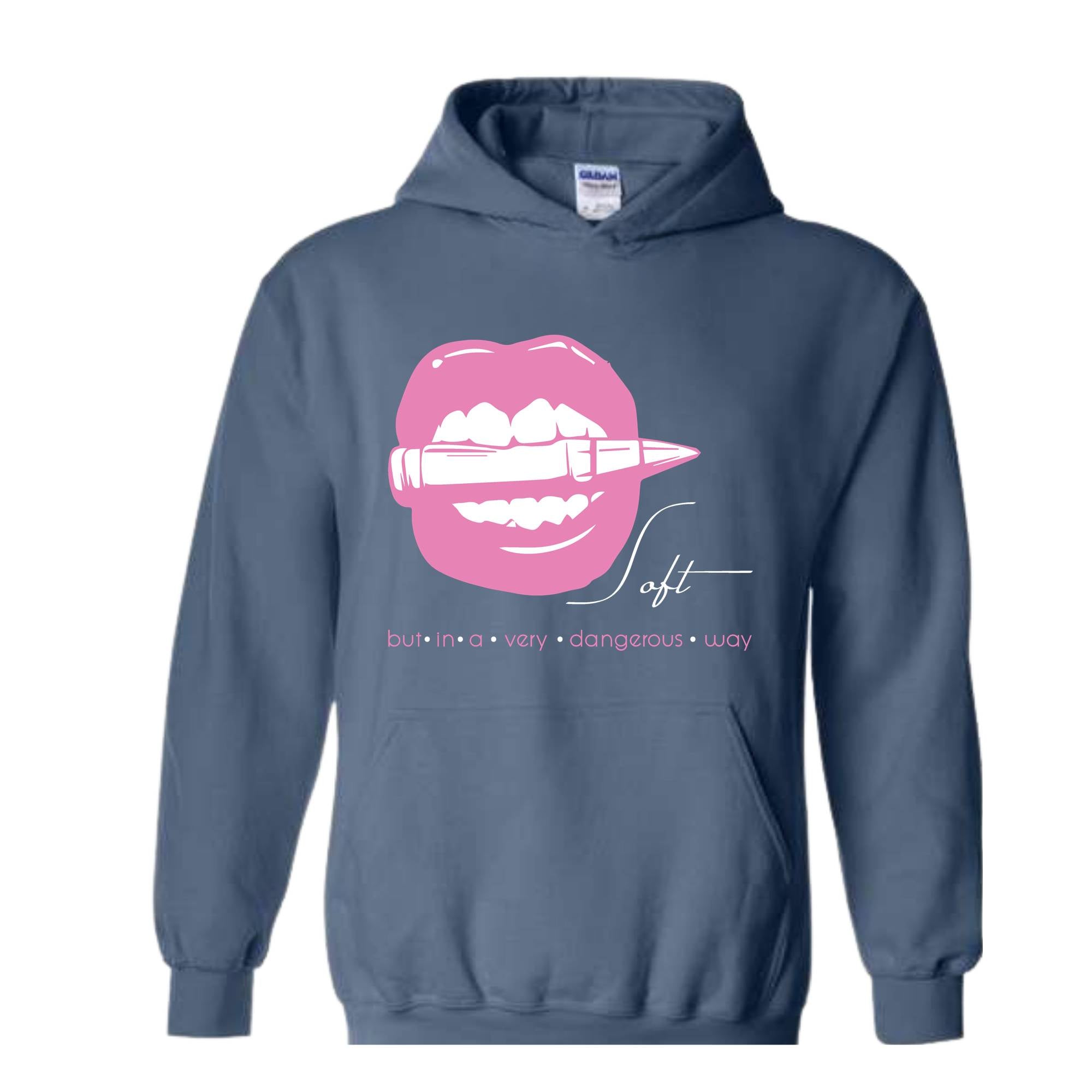 Soft But In A Very Dangerous Way Hoodie, Bad Ass Hoodie, Badass Hoodie, Boss Girl Hoodie, Boss Lady Hoodie, Lips With Bullet Hoodie