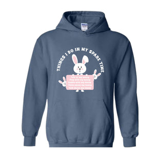 Things I Do In My Spare Time Sweatshirt, Bunny Sweatshirt, Funny Bunny Tee, Bunny Lover Gift, Rabbit Owner Gift, Funny Bunny Mama Sweatshirt