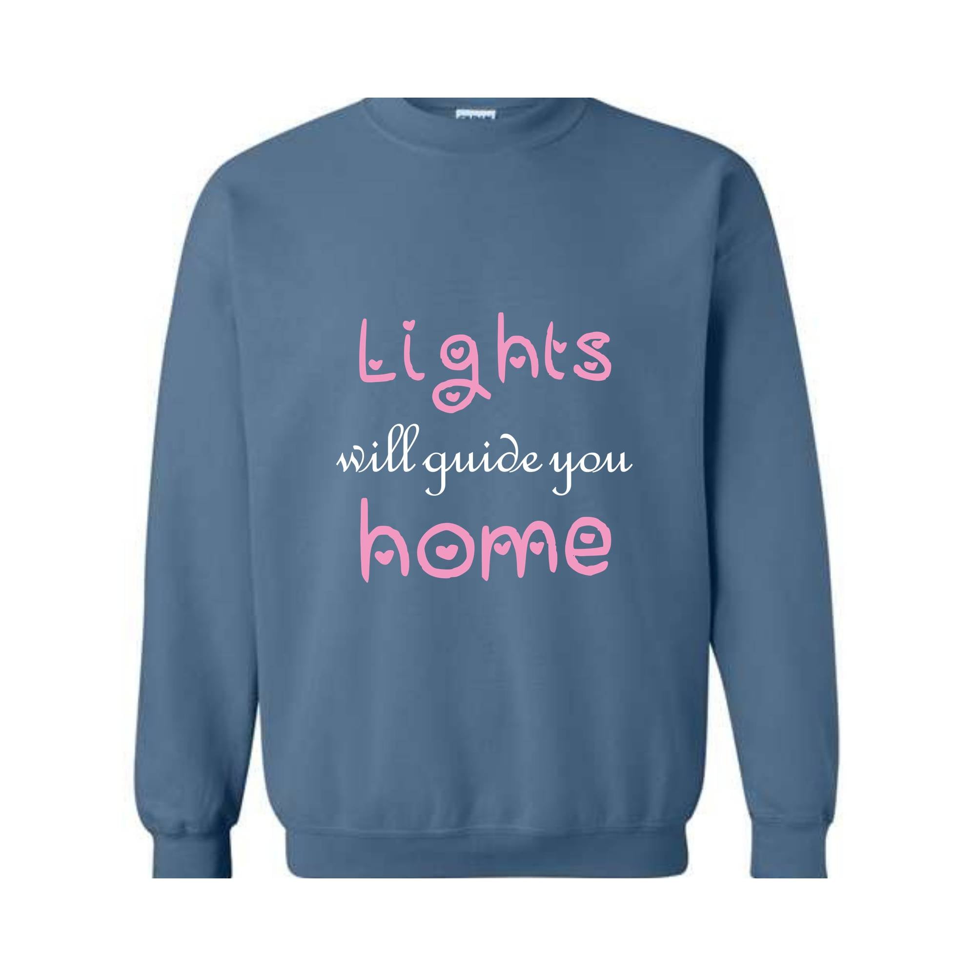 Lights Will Guide You Home Sweatshirt, Cute Sweatshirt, Motivational Sweatshirt,  Positive Gift