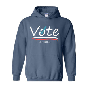 Vote It Matters Sweatshirt, Democrat Sweater, Liberal Sweatshirt, Voting Sweater, Activist Voting Apparel, 2024 Election Sweater