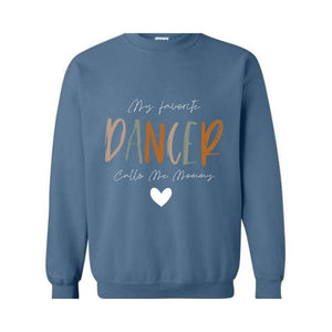 My Favorite Dancer Calls Me Mommy Sweatshirt, Dance Mom Sweatshirt, Dance Teacher Gifts, Dance Gift, Dance Moms Sweater,