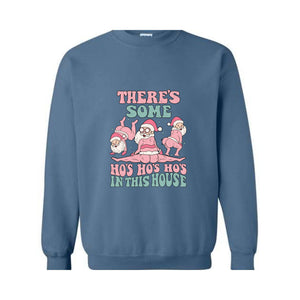 There Are Some Ho Ho Sweatshirt, Funny Christmas Sweater, Christmas Holiday , Winter Season Sweatshirt, Gift for Christmas