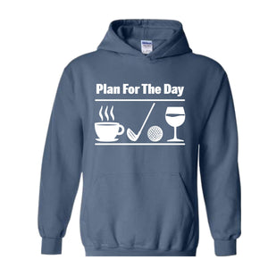 Plan for the day, Todays plan, Coffee, Golf, Wine, Golfing Hoodie, Putting, Hoodie, Casual, Funny Hoodie, Humorous Hoodie