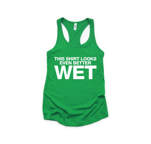 This Shirt Looks Even Better Wet Tank Top, Funny Tank Top, Humorous Tank Top, Women Tank Top, Gift For Her, Funny Women Tanks