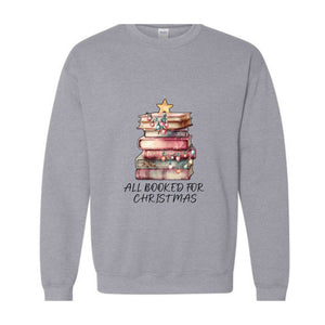 All Booked For Christmas Sweatshirt ,Book Lovers Christmas Sweatershirt ,Books Christmas Sweatshirt Giftt For Librarians