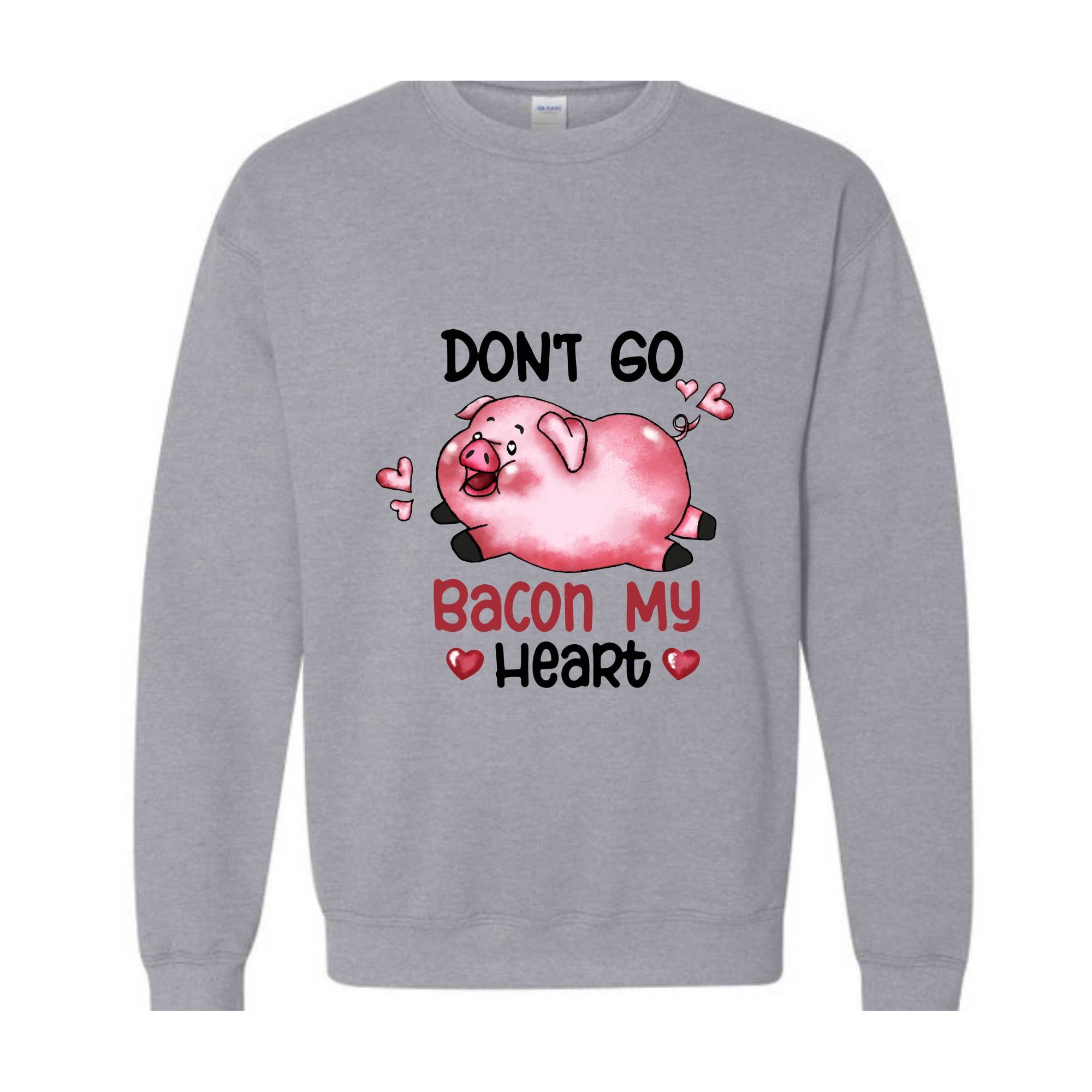 Don't Go Bacon My Heart Sweatshirt, Valentine Pig Sweatshirt, Pig Lover Sweatshirt, Retro Pig Sweatshirt, Valentines Day