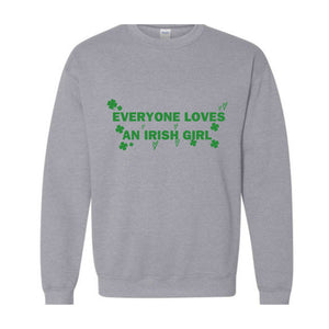 Everyone Loves An Irish Girl Sweatshirt, St. Patrick\'s Day Sweatshirt, Irish Style Hoodie, Irish Girl Sweatshirt, Funny Patricks Sweater