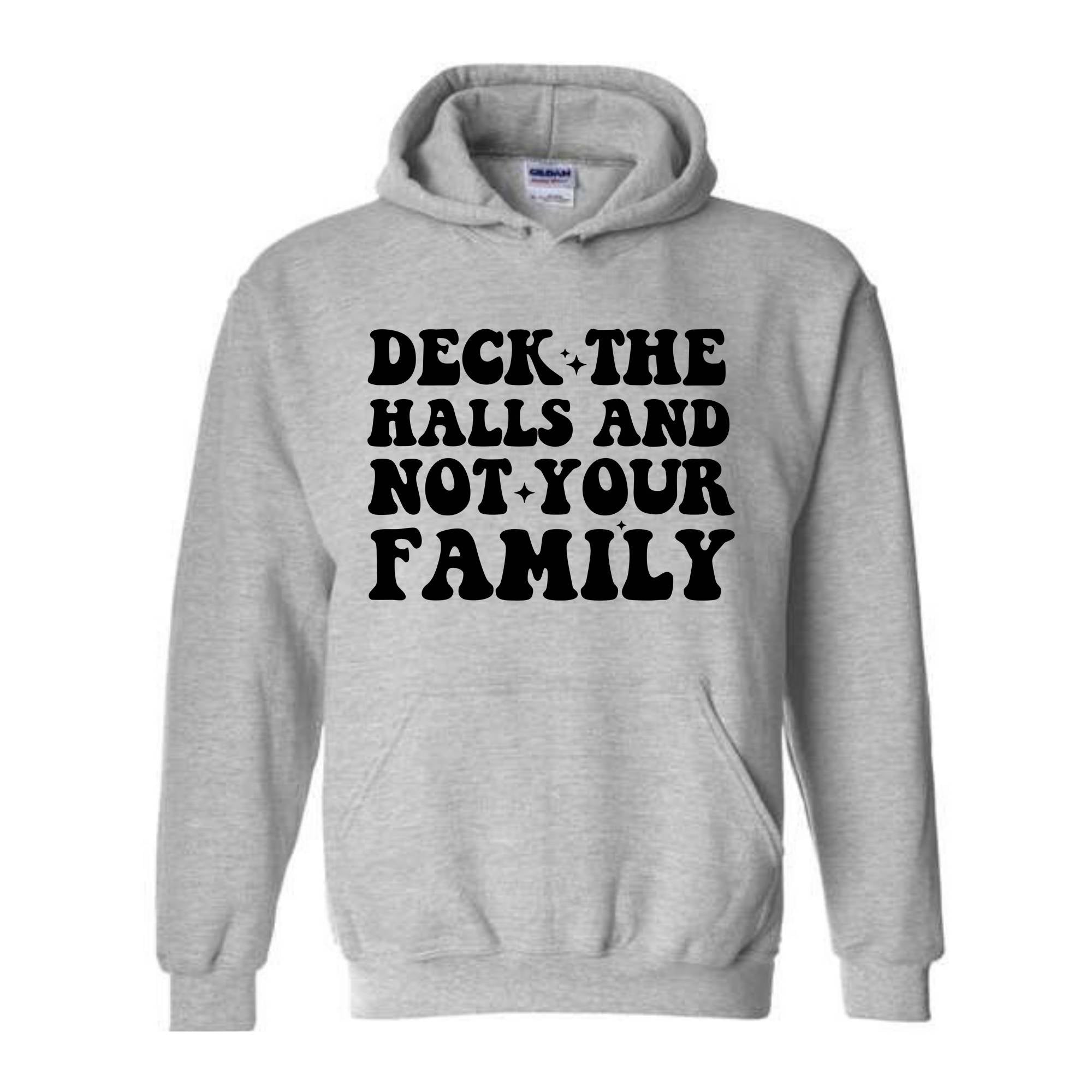 Deck These Halls And Not Your Family Sweatshirt, Funny Christmas Sweater, Sarcastic Christmas, Humor Christmas Hoodie