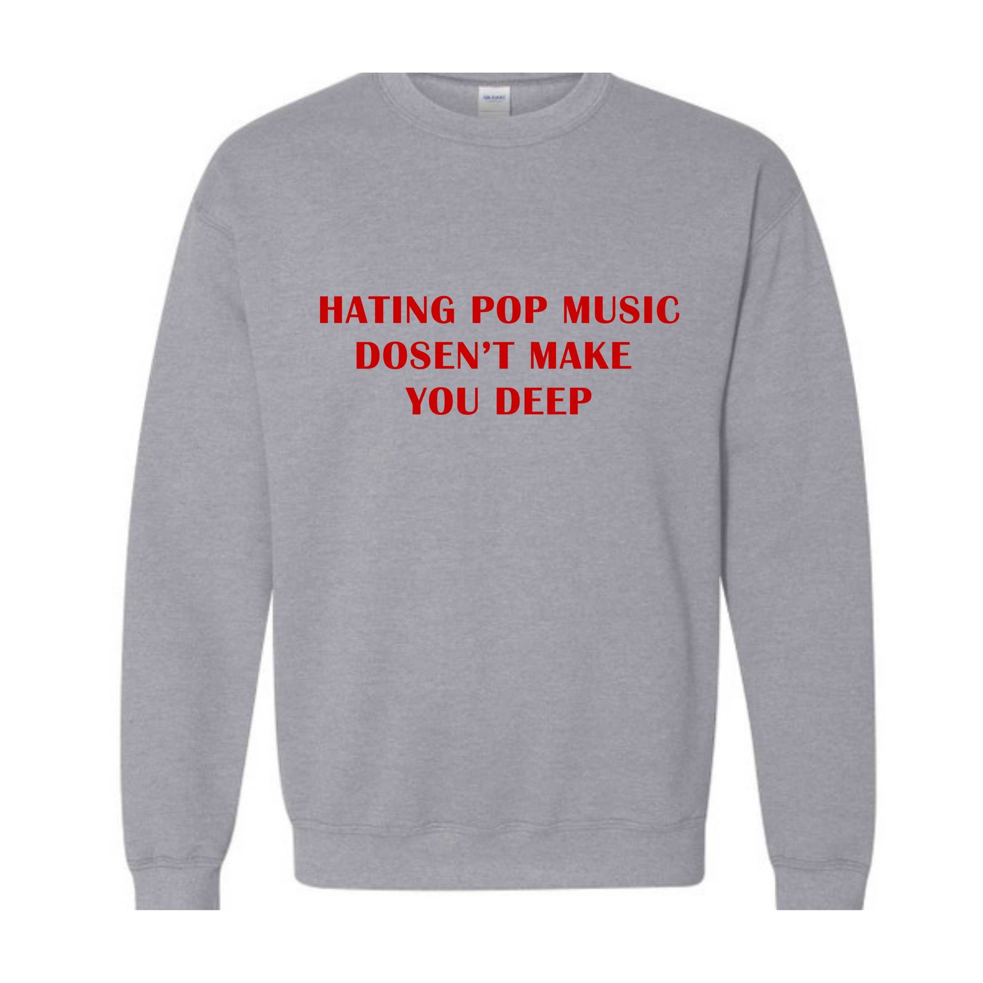 Hating Pop Music Doesn't Make You Deep Baby Sweatshirt, Fitted , Funny Mom , Girl Meme , Mom Gift