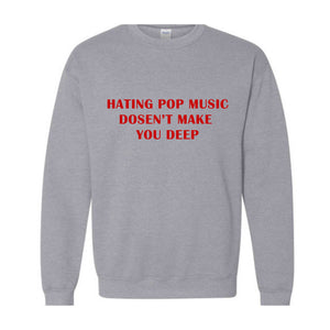 Hating Pop Music Doesn't Make You Deep Baby Sweatshirt, Fitted , Funny Mom , Girl Meme , Mom Gift