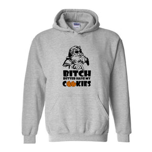 Bitch Better Have My Cookies Hoodie, Funny Christmas Sweater, Bad Santa Hoodie, Happy New Year Hoodie