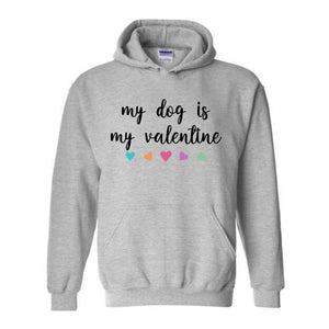 My Dog Is My Valentine Sweatshirt, Dog Lover Hoodie, Dog Mom Hoodie, Youth Valentine Hoodie, Girls Valentine Hoodie, Dog Valentine Day