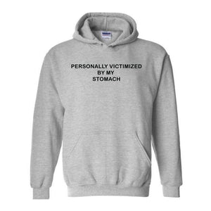 Personally Victimized By My Stomach Hoodie , Tummy Ache Hoodie, Chronic Illness Hoodie , Anxiety Hoodie , Funny Hoodie