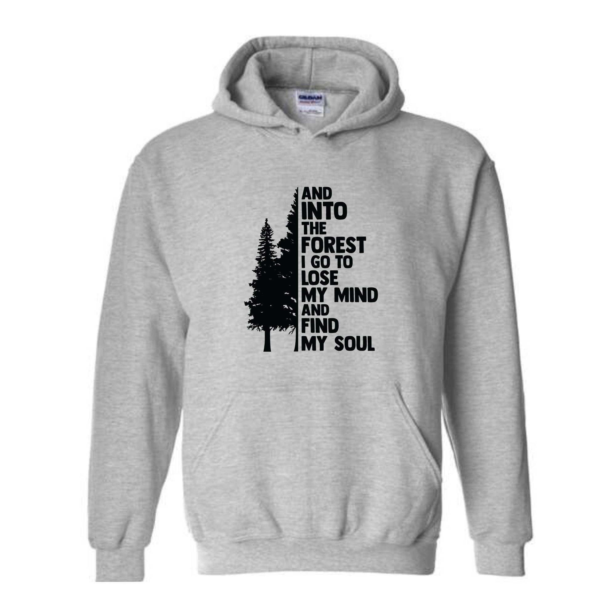 Hiking Sweater, And Into The Forest I Go To Lose My Mind, Forest Hoodie, Camping Hoodie, Wanderlust Shirt, Hiking Hoodie