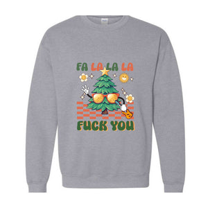 Fa La La La Fuck You Sweatshirt, Christmas Sweatshirt, Funny Christmas Sweater, Christmas Gift, Christmas Party Shirt, Holiday Shirt