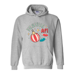 Festive Af! Hoodie, Christmas Hoodie, Christmas Decoration Hoodie, Christmas Tree Hoodie, Fall Hoodie