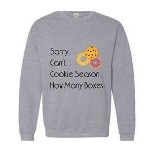 Sorry Can't Cookie Season How Many Boxes Sweatshirt, Cookies Sweatshirt, Funny Cookies Sweatshirt, Trendy Cookie Sweatshirt, Donuts Hoodie