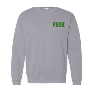 Feck Irish Sweater, Shamrock Sweatshirt, St Patrick's Day Sweater, Irish Sayings T-Shirt, Shamrock Sweatshirt, Leaf Clover Irish Shirt